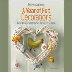 A Year of Felt Decorations by Corinne Lapierre