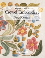 Beginners Guide to Crewel Embroidery from Jane Rainbow . ESSENTIAL !